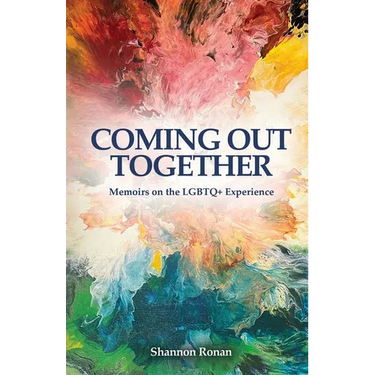 Coming Out Together - Memoirs on the LGBTQ+ Experience