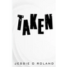 Taken