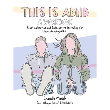 This Is Adhd: A Workbook: Practical Advice and Interactive Journaling for Understanding ADHD