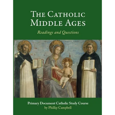 The Catholic Middle Ages: A Primary Document Catholic Study Guide
