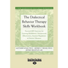 The Dialectical Behavior Therapy Skills Workbook: Practical Dbt Exercises for Learning Mindfulness, Interpersonal Effectiveness, Emotion Regulation &