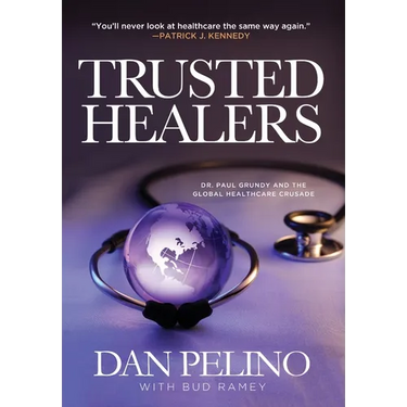 Trusted Healers: Dr. Paul Grundy and the Global Healthcare Crusade