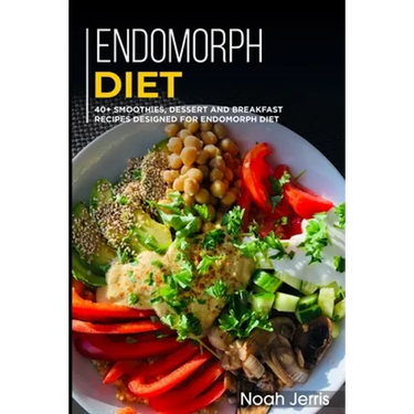 Endomorph Diet: 40+ Smoothies, Dessert and Breakfast Recipes designed for Endomorph diet