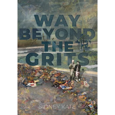 Way Beyond The GRITS: A Historical Saga of the Antics of a Girl Raised in the South in the 50s, 60s and 70s