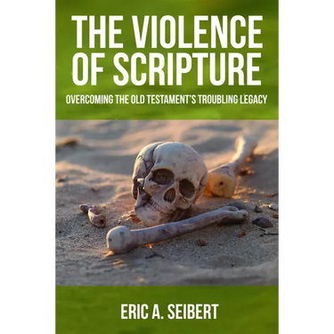 The Violence of Scripture: Overcoming the Old Testament's Troubling Legacy