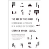 The Age of the Image: Redefining Literacy in a World of Screens