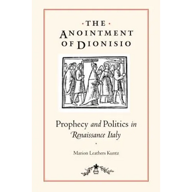 The Anointment of Dionisio: Prophecy and Politics in Renaissance Italy