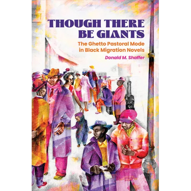 Though There Be Giants: The Ghetto Pastoral Mode in Black Migration Novels