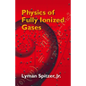 Physics of Fully Ionized Gases