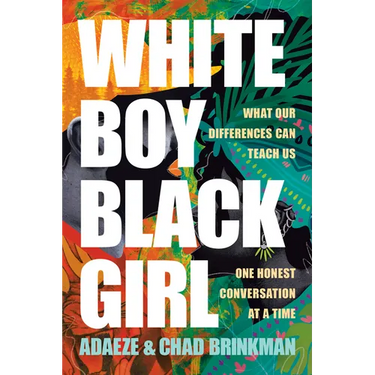 White Boy/Black Girl: What Our Differences Can Teach Us, One Honest Conversation at a Time