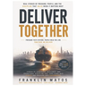 Deliver Together: Real Stories of Pressure, People, and the Discipline That Holds When It Matters Most