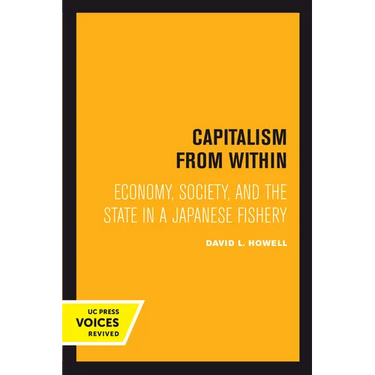 Capitalism from Within: Economy, Society, and the State in a Japanese Fishery