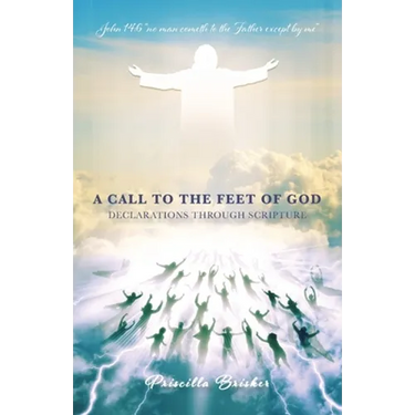 A Call to the Feet of God: Declarations Through Scripture