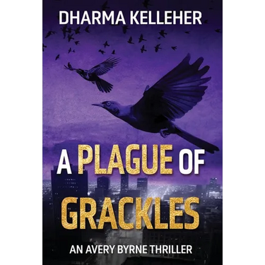 A Plague of Grackles: An Avery Byrne Thriller