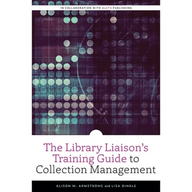 The Library Liaison's Training Guide to Collection Management