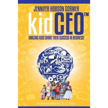 kidCEO: Amazing Kids Share Their Success in Business