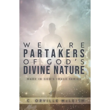 We Are Partaker's of God's Divine Nature: Made in God's Image Series