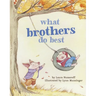 What Brothers Do Best: (Big Brother Books for Kids, Brotherhood Books for Kids, Sibling Books for Kids)
