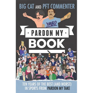 Pardon My Book: Ten Years of the Best (and Worst) in Sports from Pardon My Take