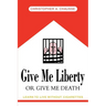 Give Me Liberty Or Give Me Death: Learn to live without cigarettes