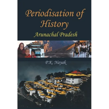 Periodisation of History: Arunchal Pradesh
