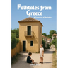 Folktales from Greece: A Treasury of Delights (World Folklore Series)