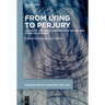 From Lying to Perjury: Linguistic and Legal Perspectives on Lies and Other Falsehoods