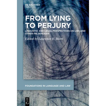 From Lying to Perjury: Linguistic and Legal Perspectives on Lies and Other Falsehoods