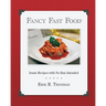 Fancy Fast Food: Ironic Recipes with No Bun Intended