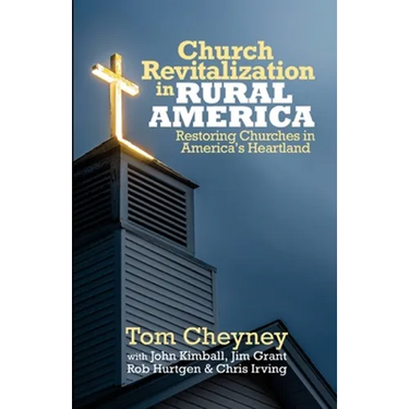 Church Revitalization in Rural America: Restoring Churches in America's Heartland