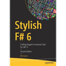 Stylish F# 6: Crafting Elegant Functional Code for .Net 6