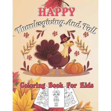 Happy Thanksgiving And Fall Coloring Book For Kids: Autumn Falls Holiday Coloring Page, Turkey and Pumpkin for Holiday kids, toddlers, preschool and c