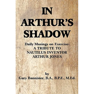 In Arthur's Shadow: Daily Musings on Exercise: A TRIBUTE TONAUTILUS INVENTORARTHUR JONES
