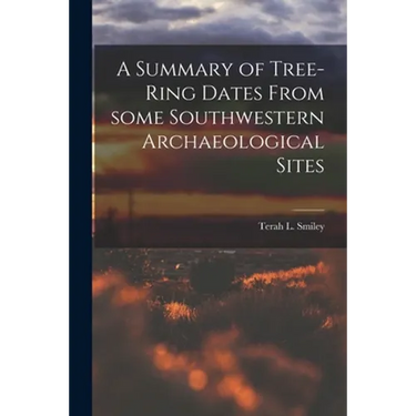 A Summary of Tree-ring Dates From Some Southwestern Archaeological Sites