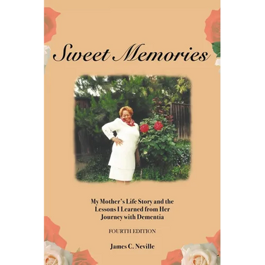 Sweet Memories: My Mother's Life Story and the Lessons I Learned from Her Journey with Dementia