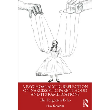 A Psychoanalytic Reflection on Narcissistic Parenthood and Its Ramifications: The Forgotten Echo