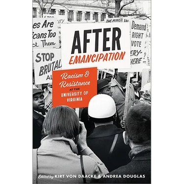 After Emancipation: Racism and Resistance at the University of Virginia