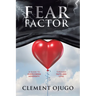 Fear Factor: A Guide to Overcoming Adversity through Faith and Love