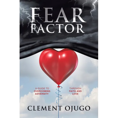 Fear Factor: A Guide to Overcoming Adversity through Faith and Love