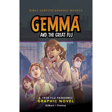 Gemma and the Great Flu: A 1918 Flu Pandemic Graphic Novel