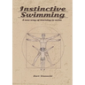 Instinctive Swimming: A New Way of Learning to Swim (Book with Instructional Videos)