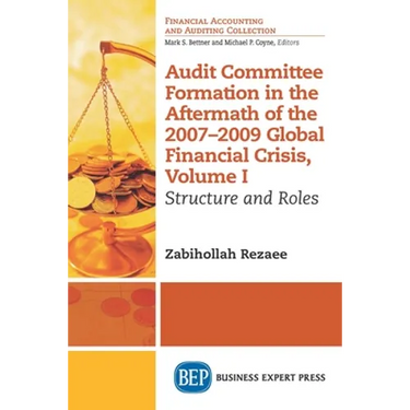 Audit Committee Formation in the Aftermath of 2007-2009 Global Financial Crisis, Volume I: Structure and Roles