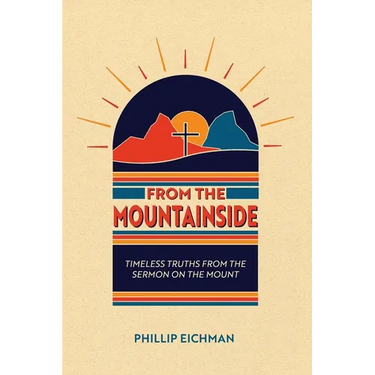 From the Mountainside: Timeless Truths from the Sermon on the Mount