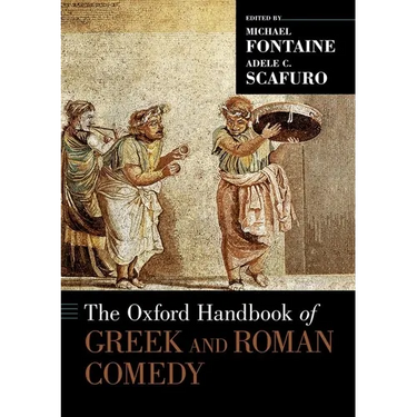 The Oxford Handbook of Greek and Roman Comedy