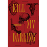 Kill My Darling