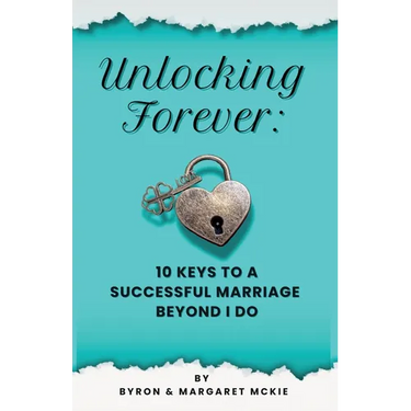 Unlocking Forever: 10 Keys to a Successful Marriage Beyond I Do