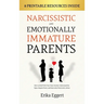 Narcissistic and Emotionally Immature Parents: How to Deal With Your Toxic Family, Understand the Signs, Regain Power, and Heal After Narcissistic Abu