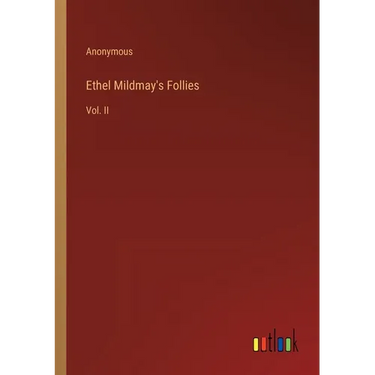Ethel Mildmay's Follies: Vol. II