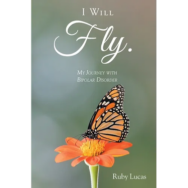 I WILL Fly: My Journey with Bipolar Disorder