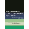 New Perspectives on Racial Identity Development: Integrating Emerging Frameworks, Second Edition